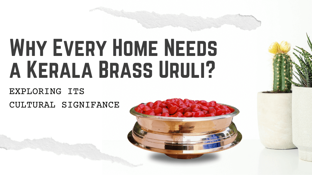 Why-Every-Home-Needs-a-Kerala-Brass-Uruli