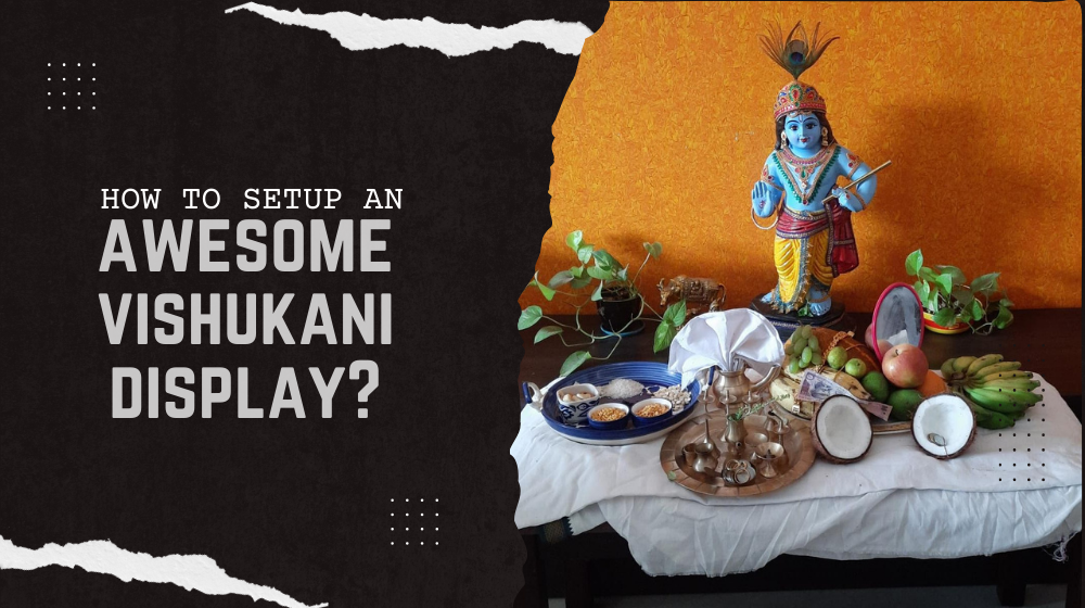 A Guide to Creating a Stunning Vishukani Display