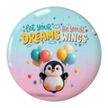Let Your Dreams Be Your Wings penguin fridge magnet